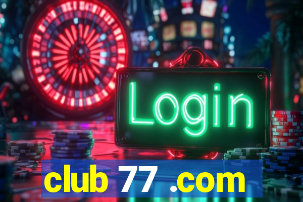 club 77 .com